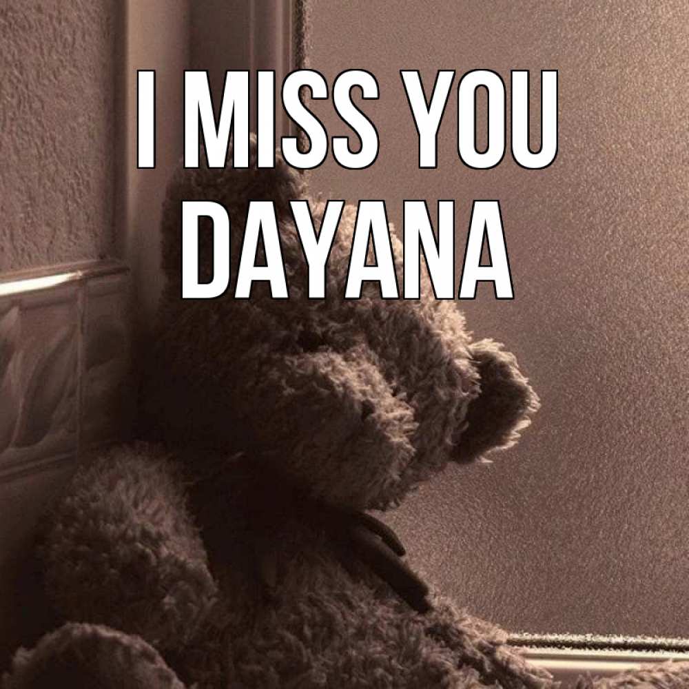 Greetings card с именем, Dayana I miss you скучаем тут Greetings with text for free download 