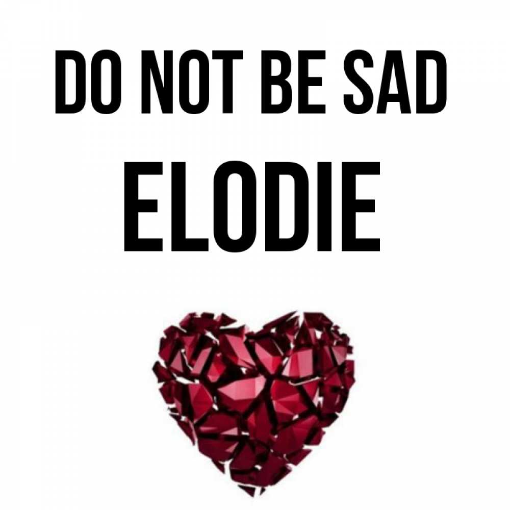 Greetings card с именем, Elodie Do not be sad рубиновое сердечко Greetings with text for free download 