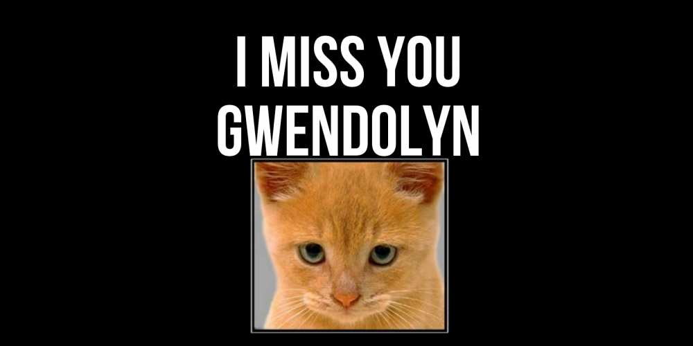 Greetings card с именем, Gwendolyn I miss you открытки рыжий котенок скучает по тебе Greetings with text for free download 
