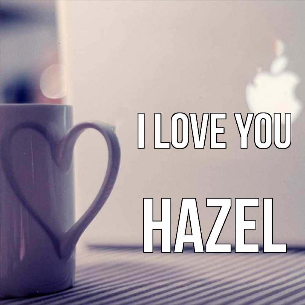 Greetings card с именем, Hazel I love you знак яблока Greetings with text for free download 