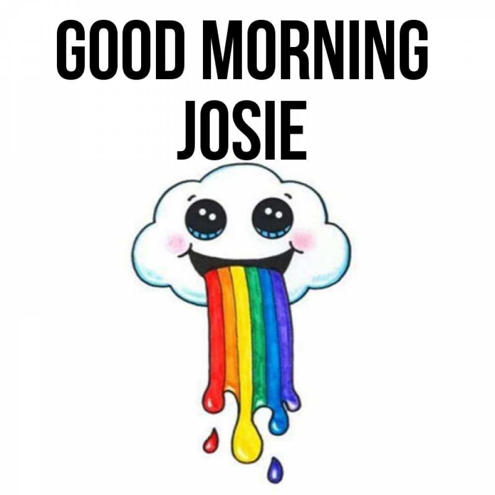 Greetings card с именем, Josie Good morning утречко Greetings with text for free download 