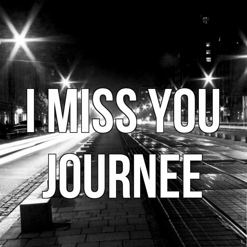 Greetings card с именем, Journee I miss you проспект Greetings with text for free download 