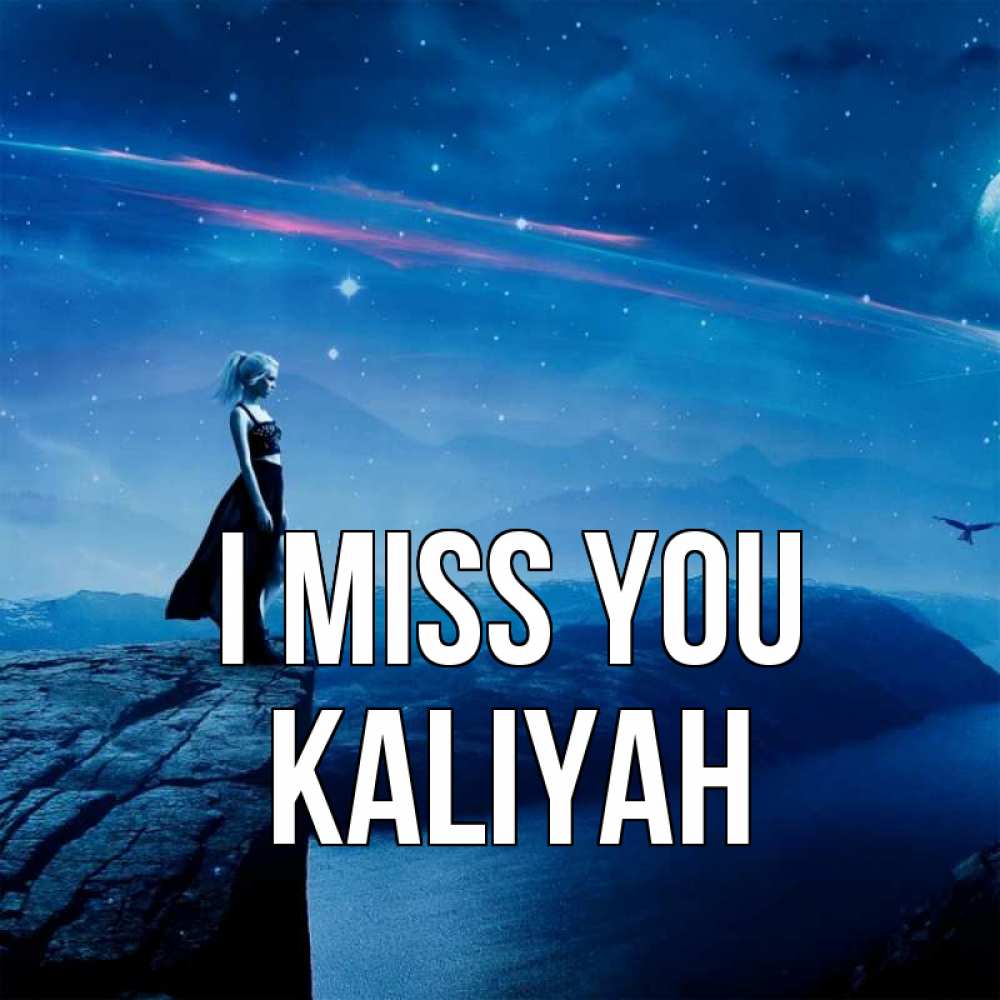 Greetings card с именем, Kaliyah I miss you одна Greetings with text for free download 