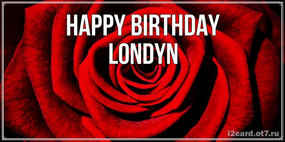 Greetings card с именем, Londyn Happy Birthday алая роза Greetings with text for free download 