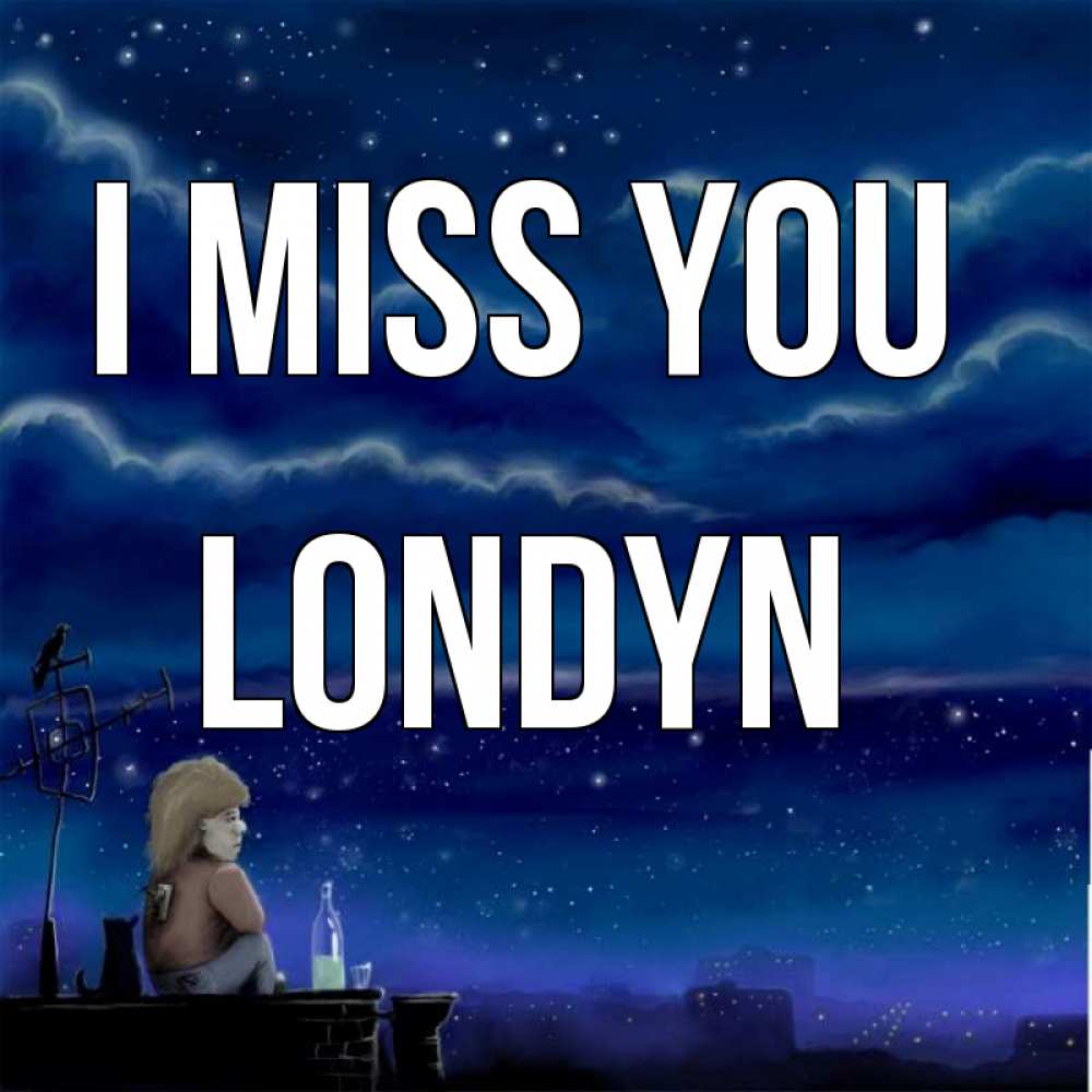Greetings card с именем, Londyn I miss you на крыше 1 Greetings with text for free download 