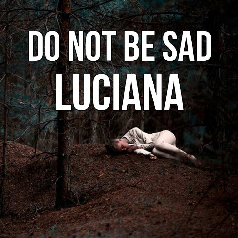 Greetings card с именем, Luciana Do not be sad лес Greetings with text for free download 