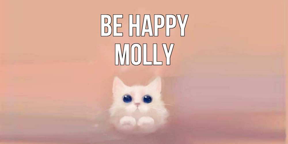Greetings card с именем, Molly Be happy кошка Greetings with text for free download 