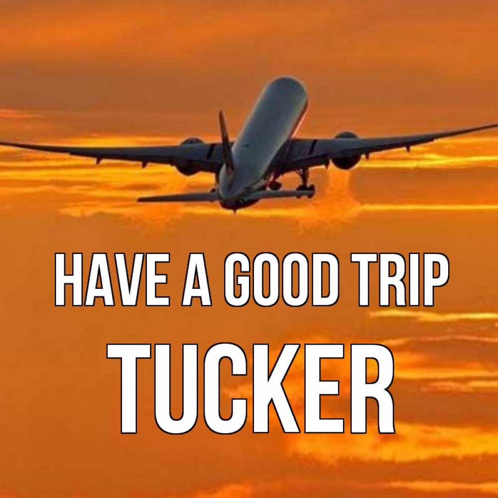Greetings card с именем, Tucker Have a good trip оранжевое небо Greetings with text for free download 