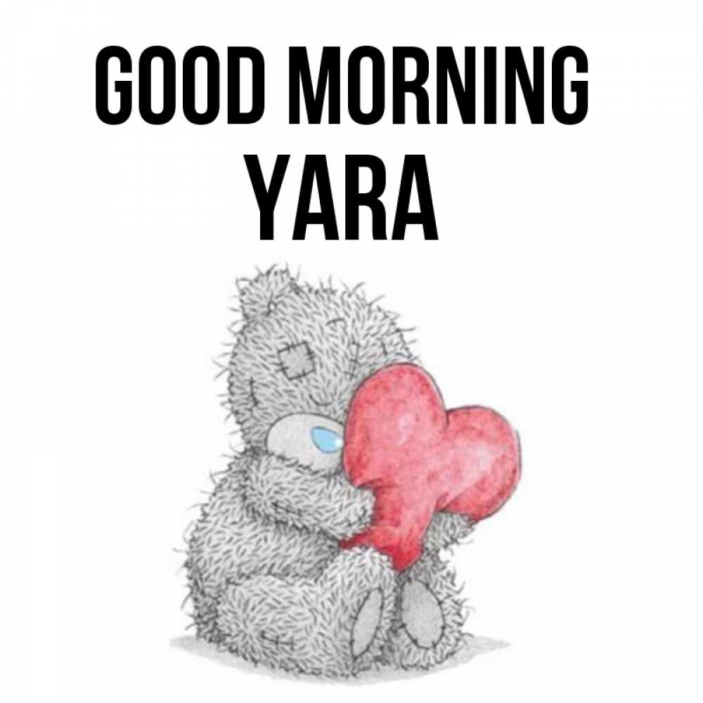 Greetings card с именем, Yara Good morning плюшевые игрушки Greetings with text for free download 