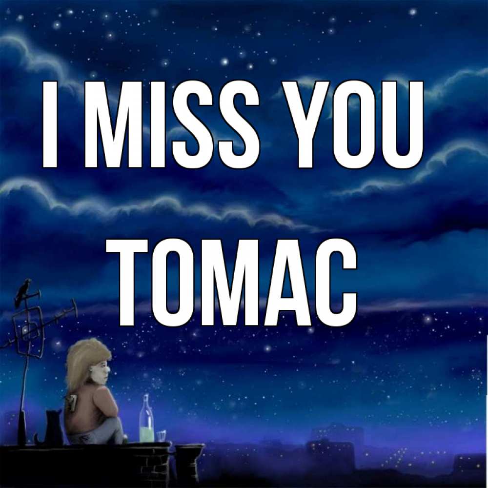 Greetings card с именем, Томас I miss you на крыше 1 Greetings with text for free download 