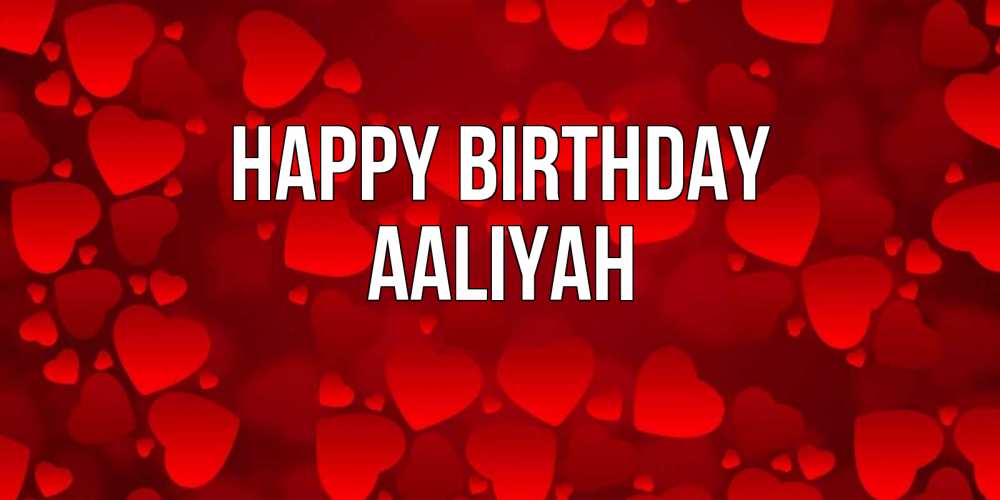 Greetings card с именем, Aaliyah Happy Birthday прекрасные сердечки на открытке с красным фоном Greetings with text for free download 