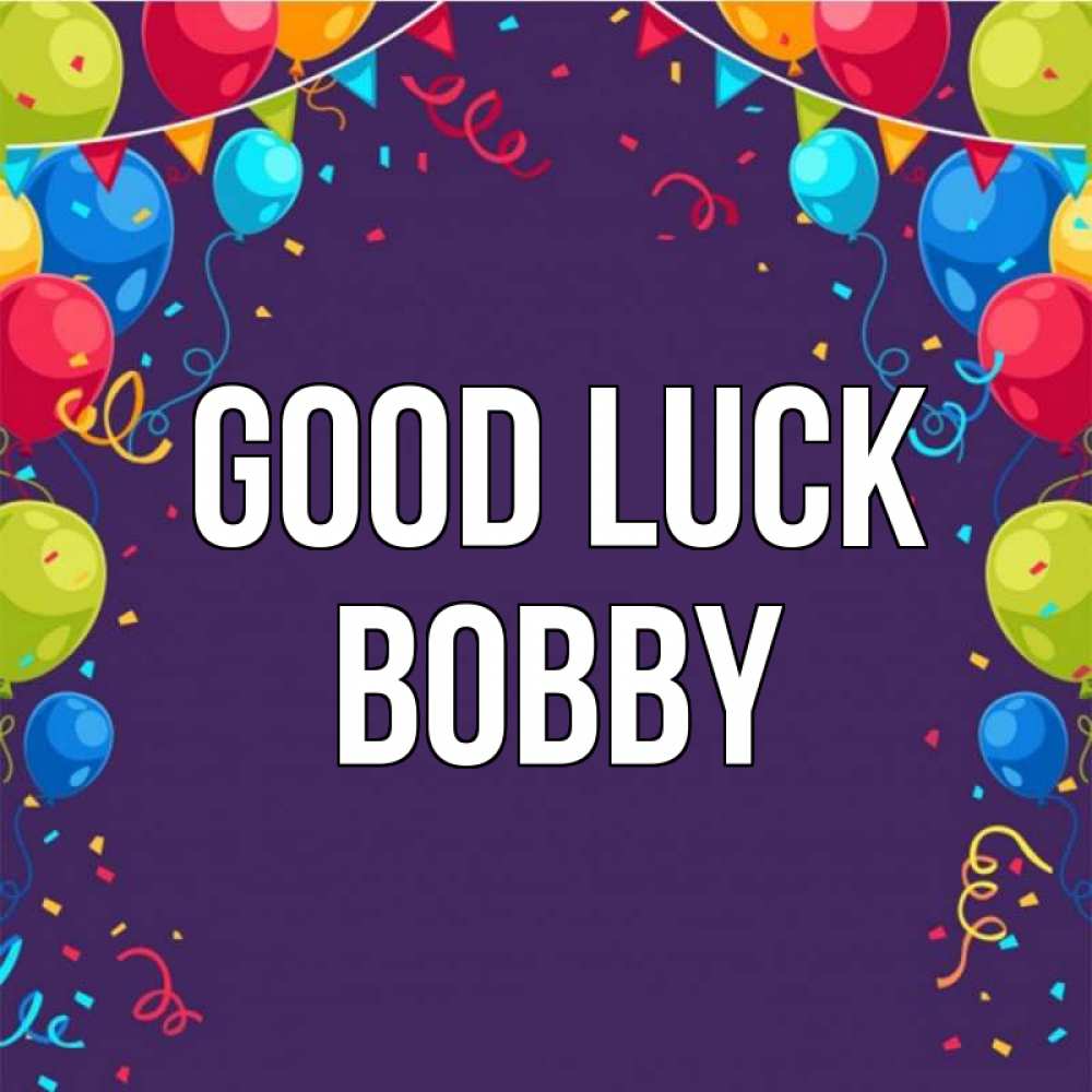 Greetings card с именем, Bobby Good luck шары Greetings with text for free download 