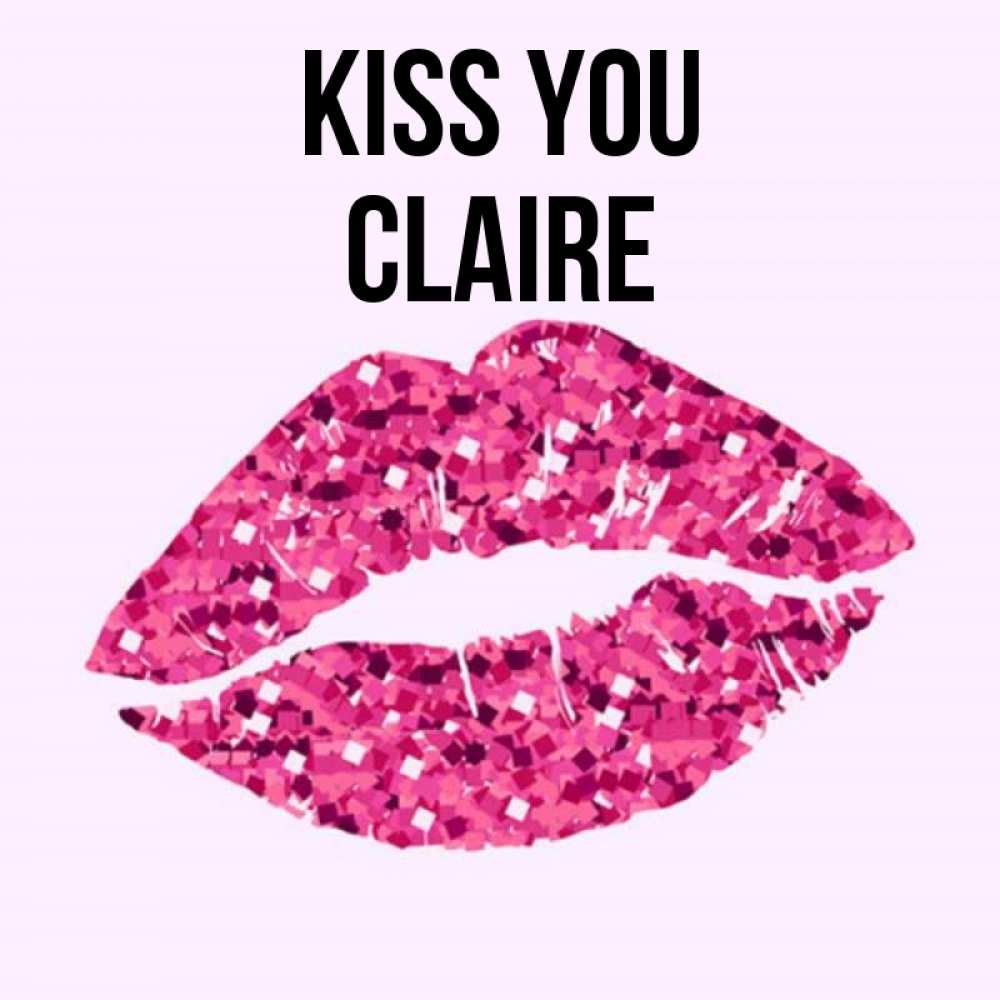Greetings card с именем, Claire Kiss you открытка с женскими губами и поцелуем для парня Greetings with text for free download 