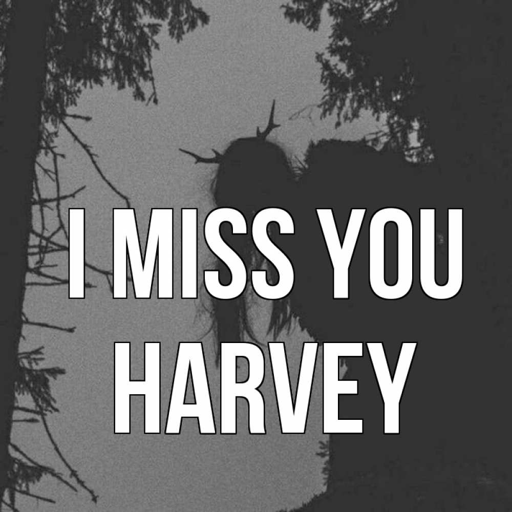 Greetings card с именем, Harvey I miss you пугаю Greetings with text for free download 