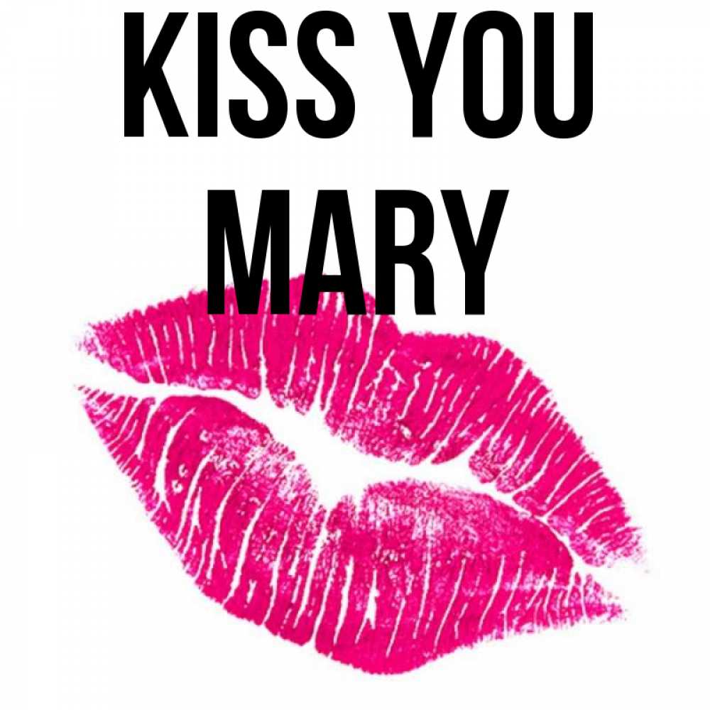 Greetings card с именем, Mary Kiss you след от помады Greetings with text for free download 