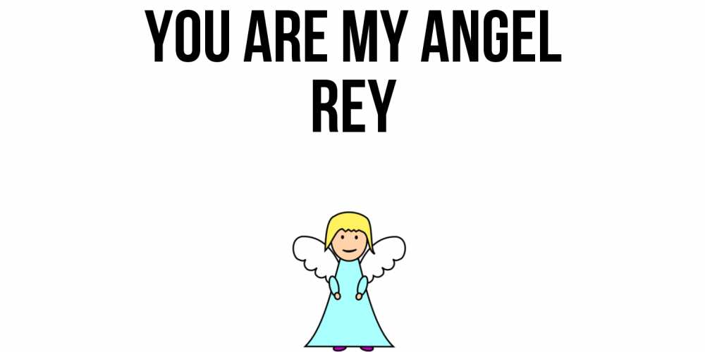 Greetings card с именем, Rey You are my angel ангел Greetings with text for free download 