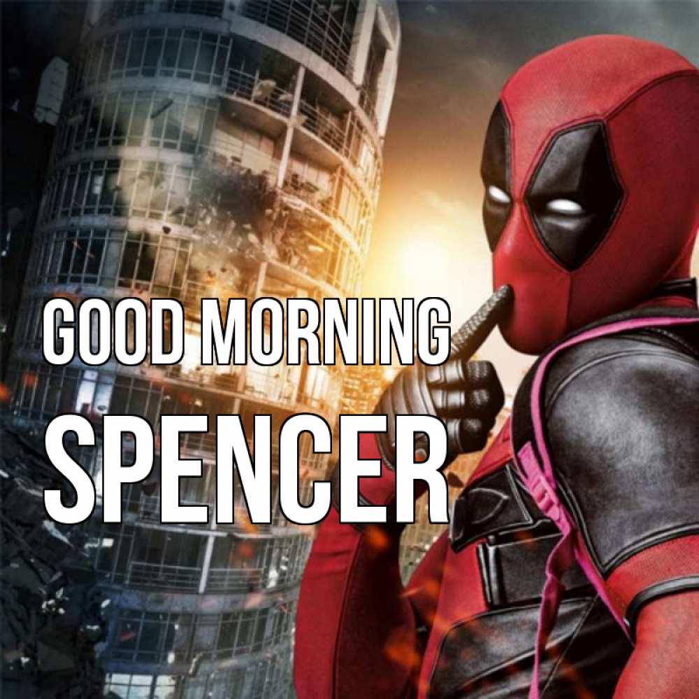 Greetings card с именем, Spencer Good morning марвел и дедпул на фоне небоскреба Greetings with text for free download 