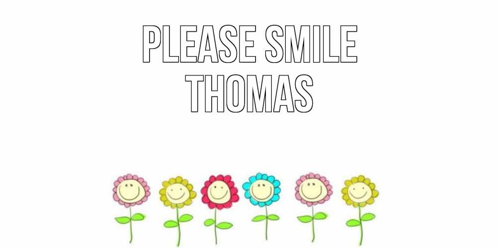 Greetings card с именем, Thomas Please smile улыбка, цветы Greetings with text for free download 
