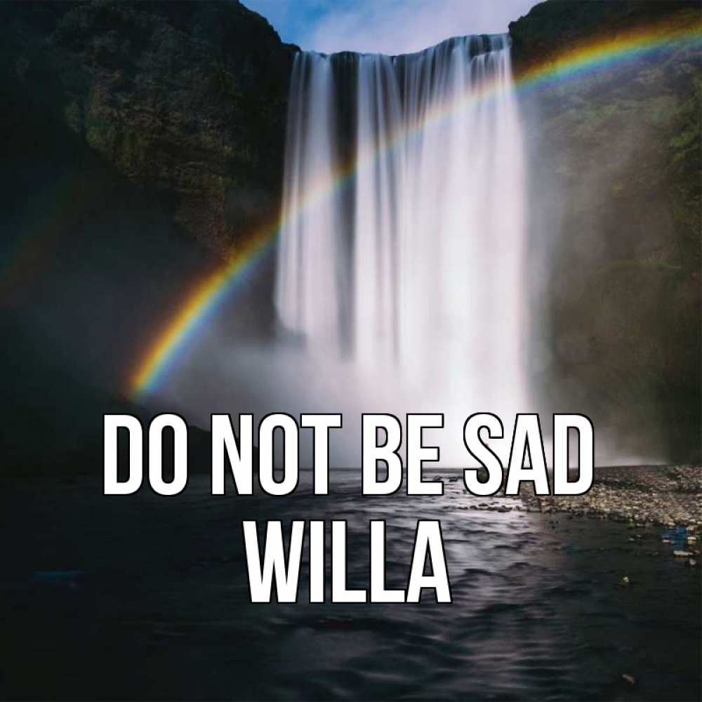 Greetings card с именем, Willa Do not be sad речка и  огромный водопад Greetings with text for free download 