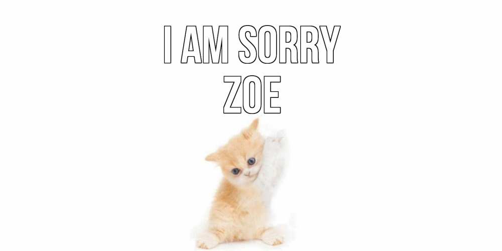 Greetings card с именем, Zoe I am sorry кот Greetings with text for free download 