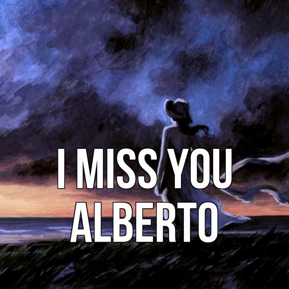 Greetings card с именем, Alberto I miss you тут 2 Greetings with text for free download 