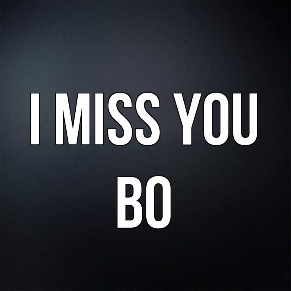 Greetings card с именем, Bo I miss you с подписью Greetings with text for free download 