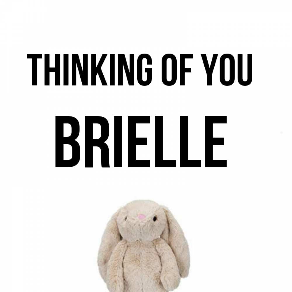 Greetings card с именем, Brielle Thinking of you открытки с текстами и подписями Greetings with text for free download 