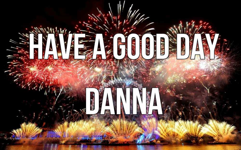 Greetings card с именем, Danna Have a good day Фейрверг 2 Greetings with text for free download 