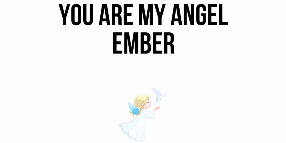 Greetings card с именем, Ember You are my angel ангел, голубь Greetings with text for free download 