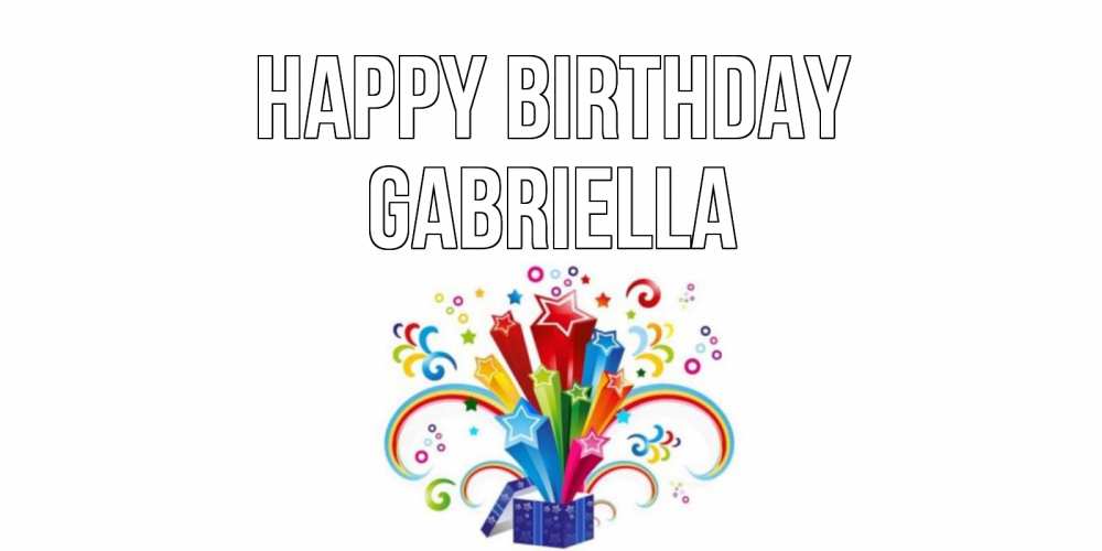 Greetings card с именем, Gabriella Happy Birthday Коробка,радуга,звезды Greetings with text for free download 