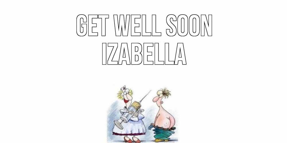 Greetings card с именем, Izabella Get well soon шприц Greetings with text for free download 