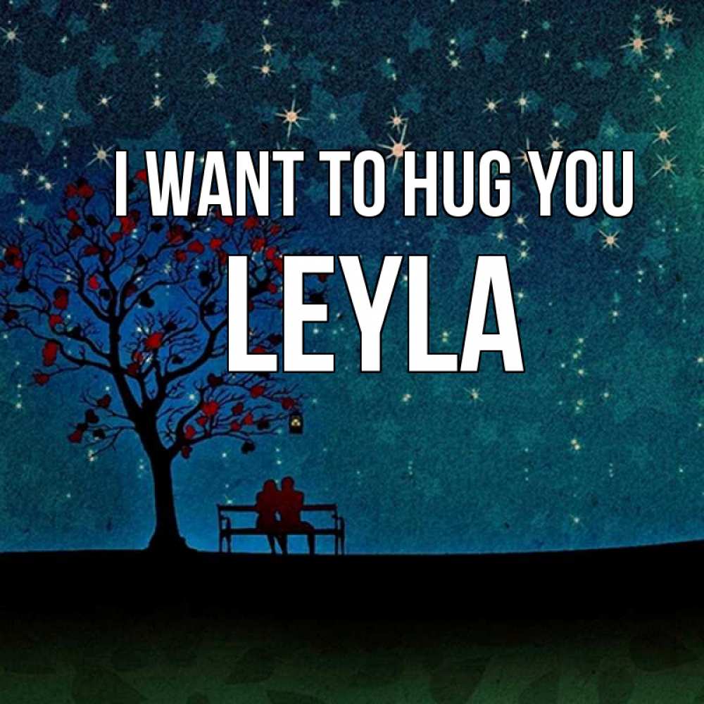 Greetings card с именем, Leyla I want to hug you много звезд Greetings with text for free download 