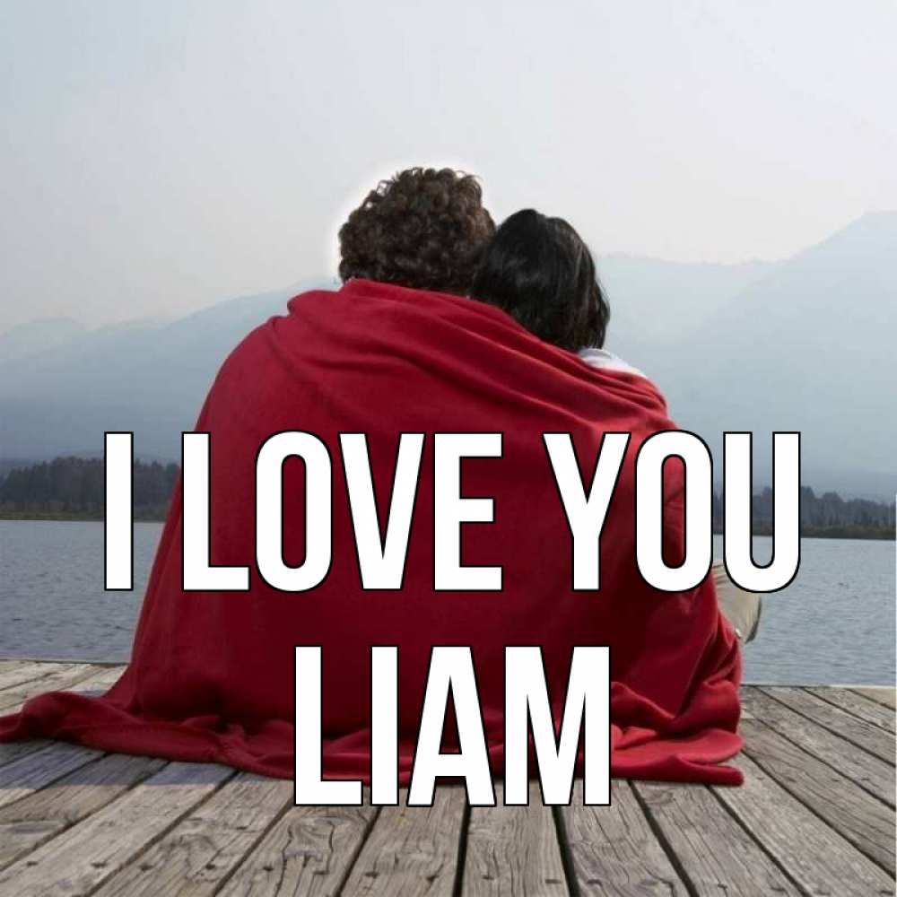 Greetings card с именем, Liam I love you плед Greetings with text for free download 