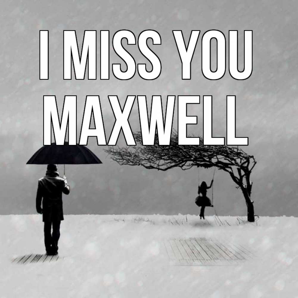 Greetings card с именем, Maxwell I miss you мужчина с зонтом Greetings with text for free download 