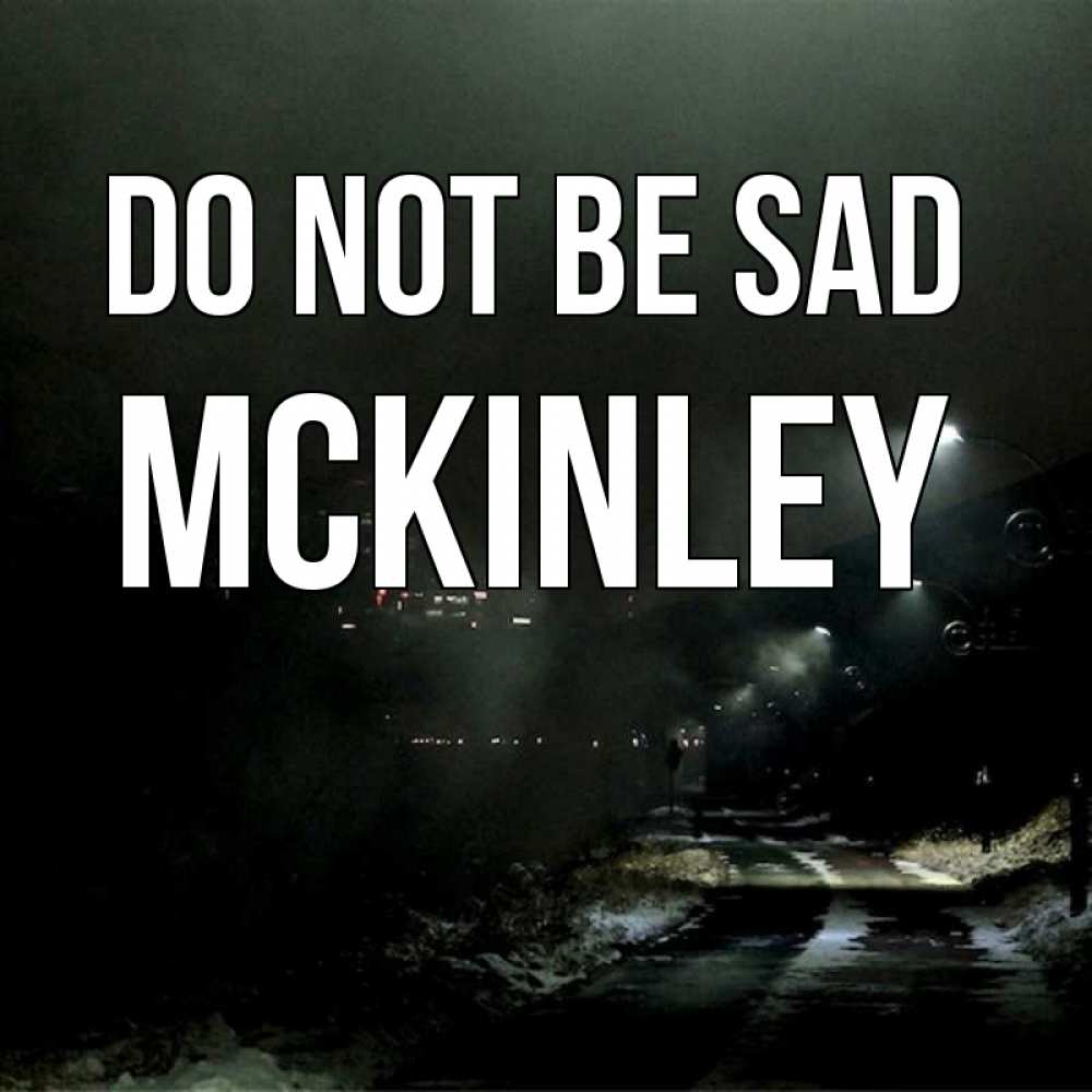 Greetings card с именем, Mckinley Do not be sad фонари Greetings with text for free download 