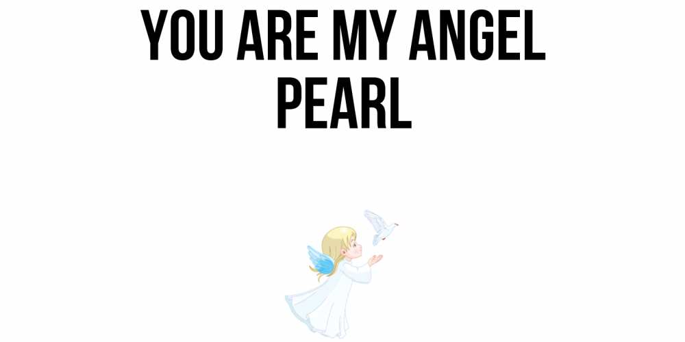 Greetings card с именем, Pearl You are my angel ангел, голубь Greetings with text for free download 