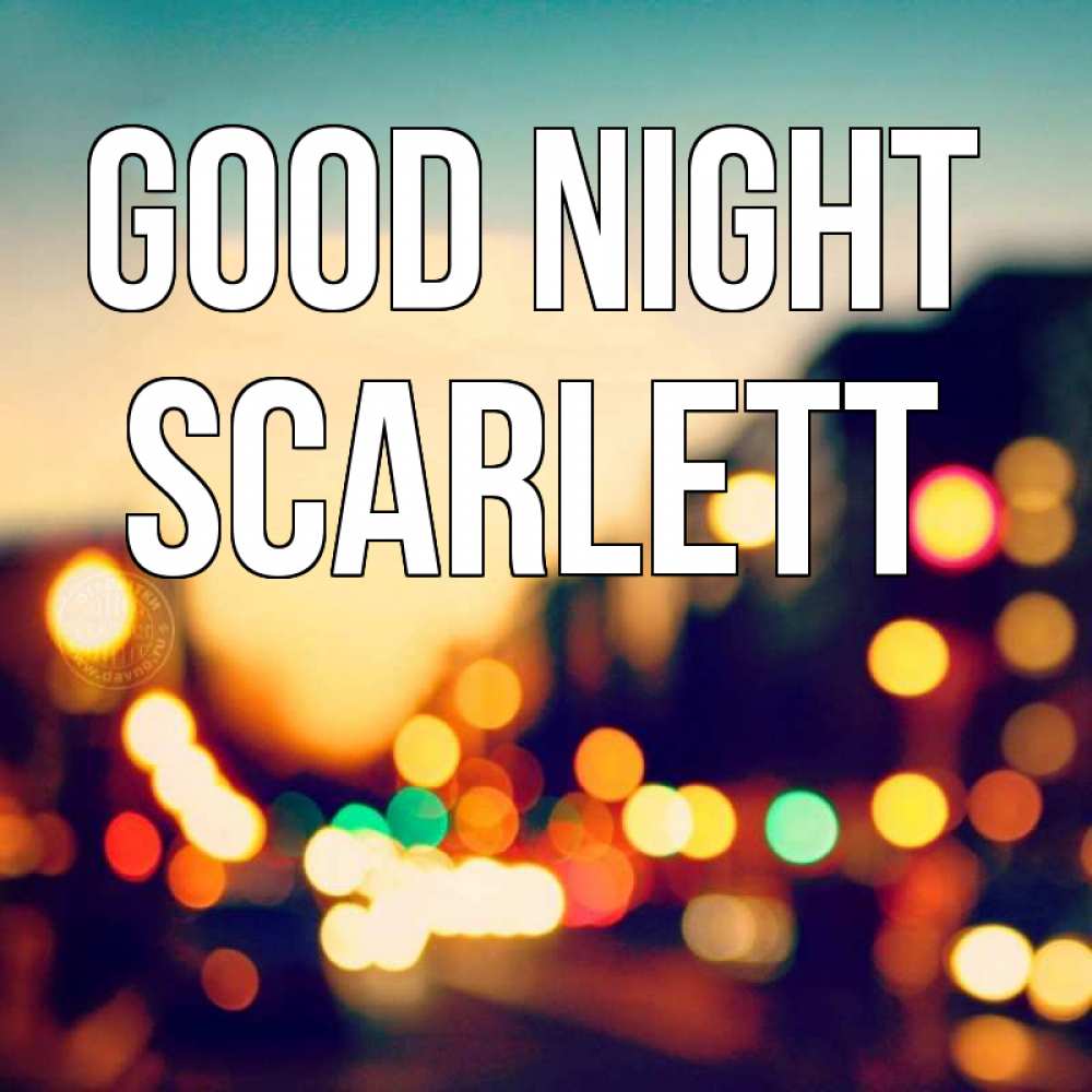 Greetings card с именем, Scarlett Good night город Greetings with text for free download 