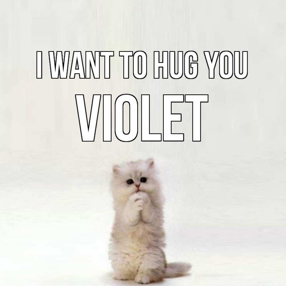 Greetings card с именем, Violet I want to hug you открытки с креативными подписями Greetings with text for free download 