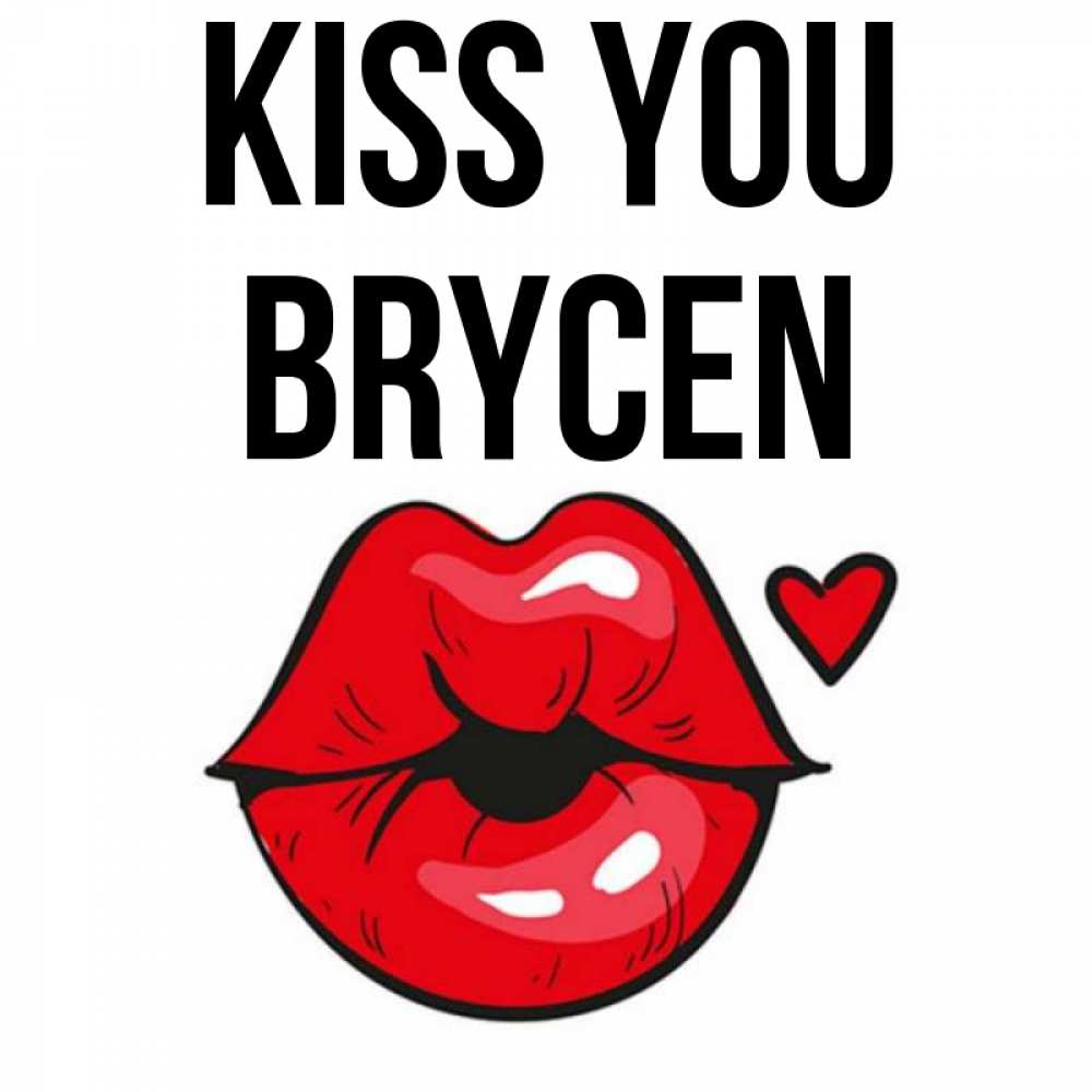 Greetings card с именем, Brycen Kiss you открытка с поцелуем любви для парня Greetings with text for free download 