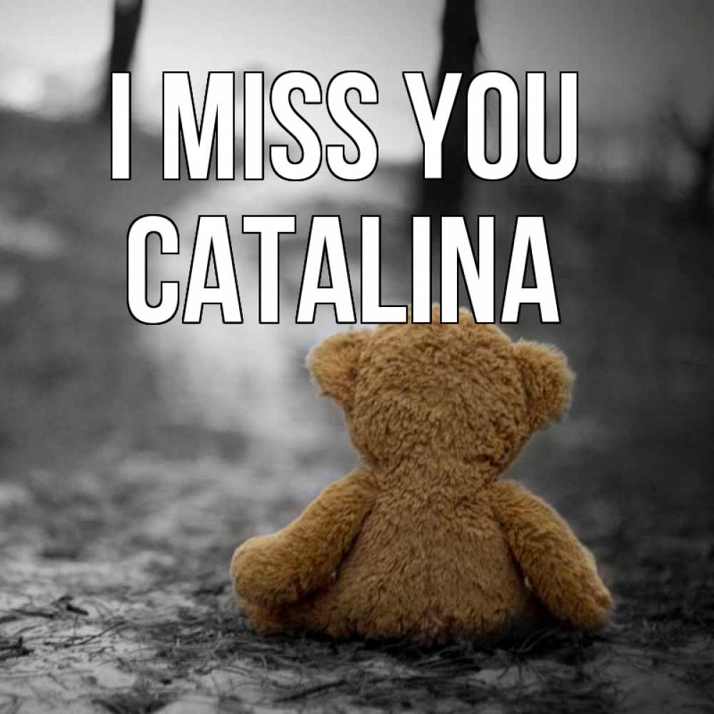 Greetings card с именем, Catalina I miss you красивые открытки Greetings with text for free download 