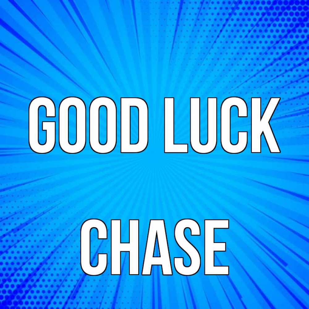 Greetings card с именем, Chase Good luck на удачу Greetings with text for free download 