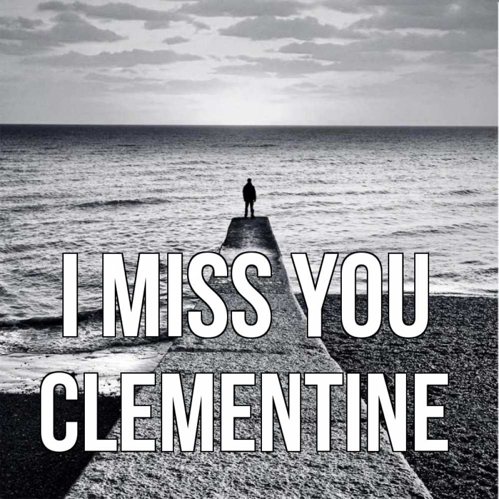 Greetings card с именем, Clementine I miss you скучашки Greetings with text for free download 