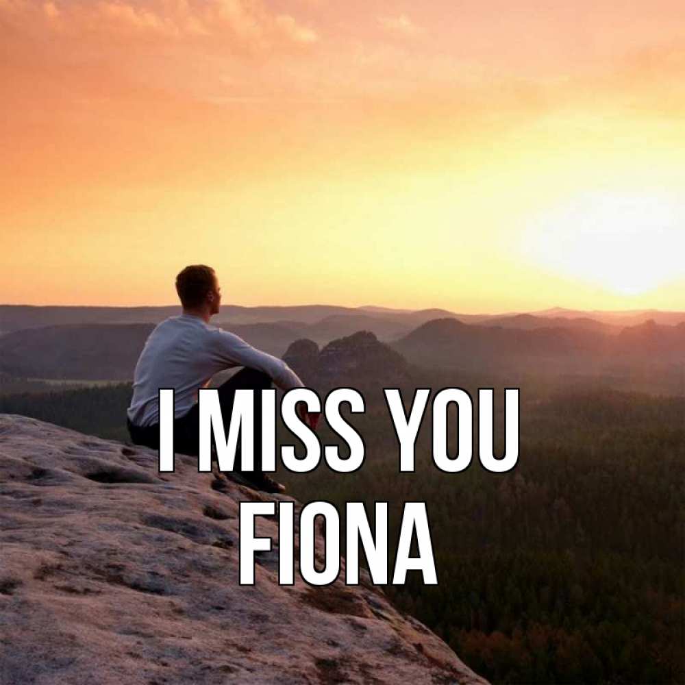 Greetings card с именем, Fiona I miss you открытка про скучашки 1 Greetings with text for free download 