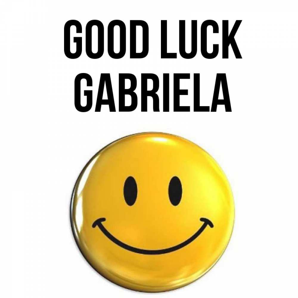Greetings card с именем, Gabriela Good luck для поднятия настроения открытки на каждый день Greetings with text for free download 