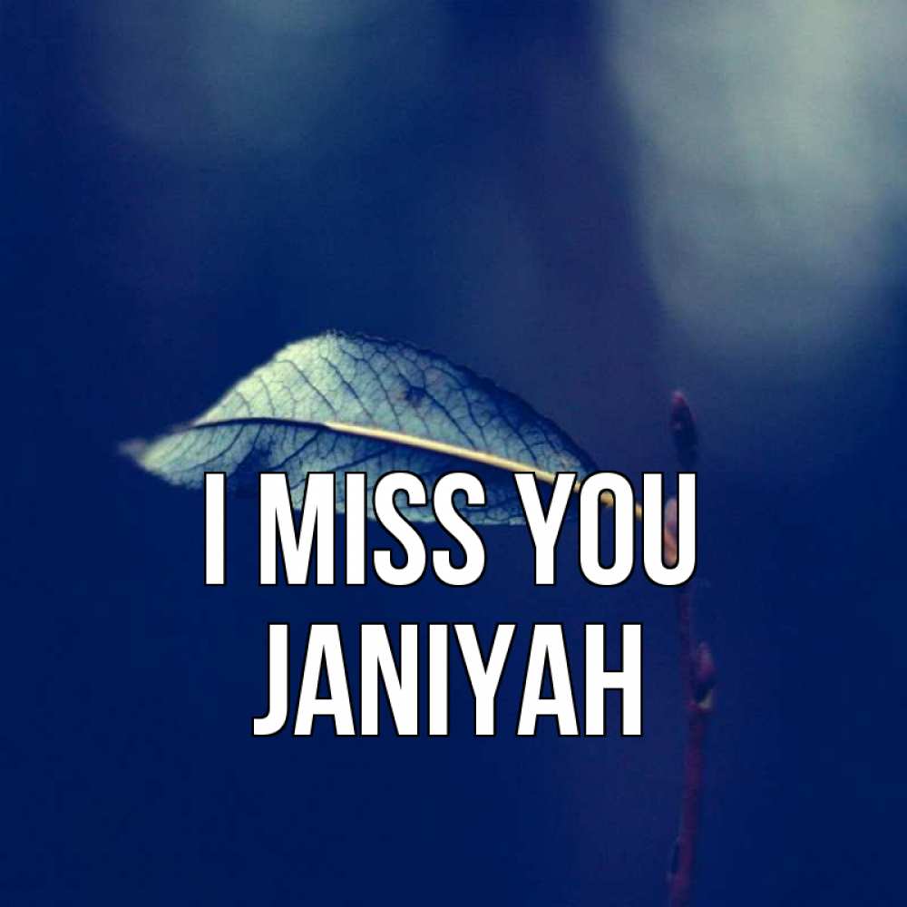 Greetings card с именем, Janiyah I miss you одна ветка 1 Greetings with text for free download 