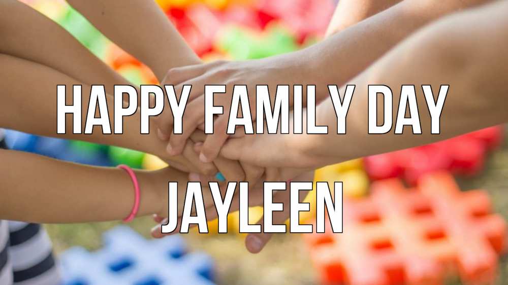 Greetings card с именем, Jayleen happy family day руки Greetings with text for free download 