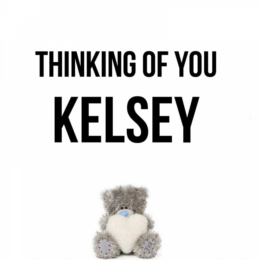 Greetings card с именем, Kelsey Thinking of you тедди с сердечком для любимой Greetings with text for free download 