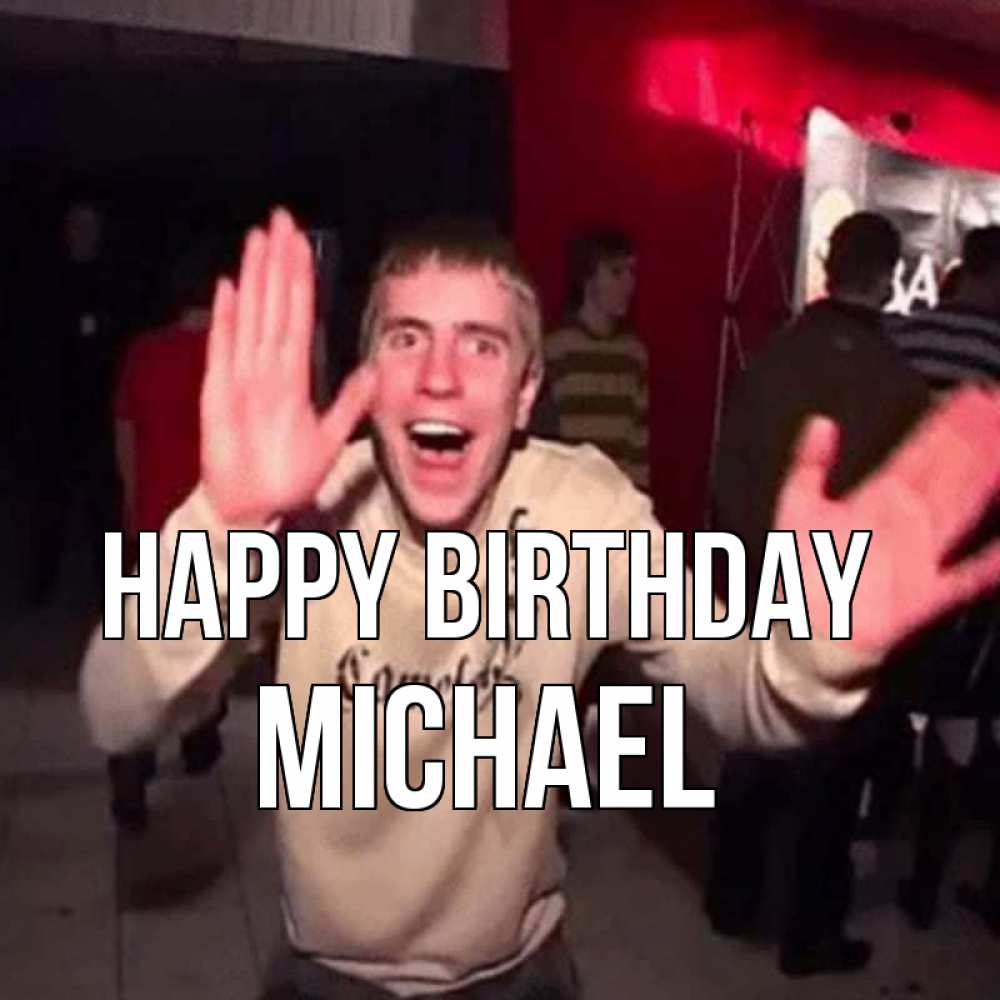 Greetings card с именем, Michael Happy Birthday Веселье Мем Greetings with text for free download 
