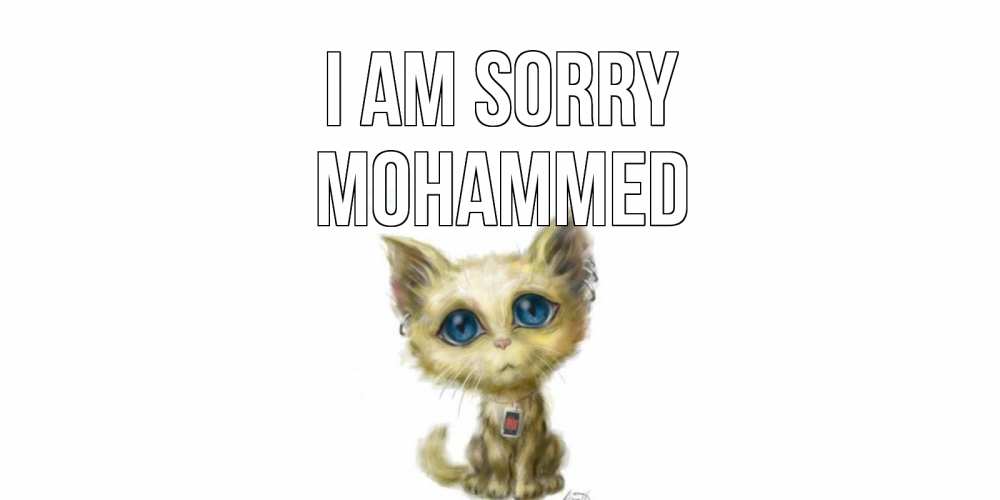 Greetings card с именем, Mohammed I am sorry прости меня открытка с котиком Greetings with text for free download 