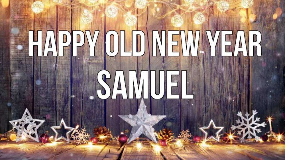 Greetings card с именем, Samuel Happy old new year новый год Greetings with text for free download 